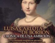 "Luisa Carlota de Borbón. Crónica de una ambición" de Elena Ayuso 