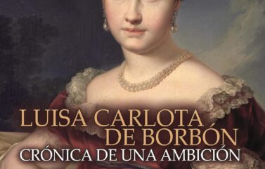 LUISA CARLOTA DE BORBÓN. CRÓNICA DE UNA AMBICIÓN – Elena Ayuso