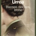 BUENAS NOCHES, IRENE – Luis Alberto Urrea