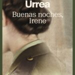 "Buenas noches, Irene" de Luis Alberto Urrea
