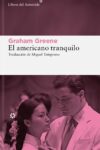 EL AMERICANO IMPASIBLE – Graham Greene