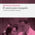 EL AMERICANO IMPASIBLE – Graham Greene