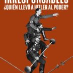 IRRESPONSABLES: ¿QUIÉN LLEVÓ A HITLER AL PODER? – Johann Chapoutot