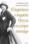 EL INGENIOSO E INQUIETO OTEYZA EN CAMPO ENEMIGO – Guillermo Soler García de Oteyza