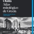 ATLAS MITOLÓGICO DE GRECIA – Pedro Olalla