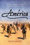 AMÉRICA: THE EPIC STORY OF SPANISH NORTH AMERICA, 1493-1898 – Robert Goodwin