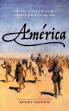 AMÉRICA: THE EPIC STORY OF SPANISH NORTH AMERICA, 1493-1898 – Robert Goodwin