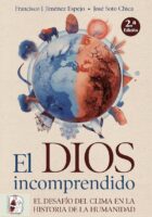 EL DIOS INCOMPRENDIDO. EL DESAFÍO DEL CLIMA EN LA HISTORIA DE LA HUMANIDAD – Francisco J. Jiménez Espejo y José Soto Chica.