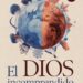 EL DIOS INCOMPRENDIDO. EL DESAFÍO DEL CLIMA EN LA HISTORIA DE LA HUMANIDAD – Francisco J. Jiménez Espejo y José Soto Chica.