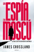 "Un espía en Moscú" de James Crossland
