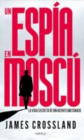 "Un espía en Moscú" de James Crossland