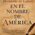 "Bernardo de Gálvez. En el nombre de América" de Leonardo Cervera 