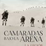 "Camaradas bajo la arena. La Legión Extranjera Francesa" de Martin Windrow