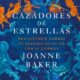 "Cazadores de estrellas" de Joanne Baker