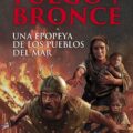 FUEGO Y BRONCE. UNA EPOPEYA DE LOS PUEBLOS DEL MAR – Luis Villalón Camacho