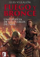 FUEGO Y BRONCE. UNA EPOPEYA DE LOS PUEBLOS DEL MAR – Luis Villalón Camacho