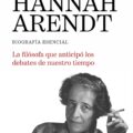 "Hannah Arendt. Biografía esencial" de Thomas Meyer