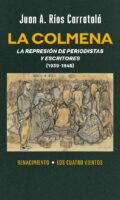 "La colmena. La represión de periodistas y escritores, 1939-1945" de Juan Antonio Ríos Carratalá