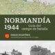"Normandía 1944. Guía de la batalla" de Sergio Martínez Soriano