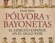 "Pólvora y bayonetas. El Ejército español en el siglo XVIII" de David Abián 