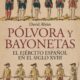 "Pólvora y bayonetas. El Ejército español en el siglo XVIII" de David Abián
