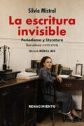 "La escritura invisible. Periodismo y Literatura. Barcelona (1933-1939)" de Silvia Mistral