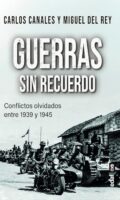 "Guerras sin recuerdo" de Carlos Canales Torres y Miguel del Rey Vicente