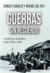 "Guerras sin recuerdo" de Carlos Canales Torres y Miguel del Rey Vicente